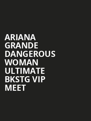 Ariana Grande Dangerous Woman Ultimate Bkstg VIP Meet & Greet at O2 Arena